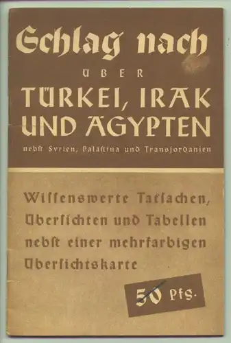 (1015156) "Schlag nach ueber Tuerkei, Irak und Aegypten". 32 Seiten-Heft. Leipzig 1940. (ohne Kartenbeilage !)