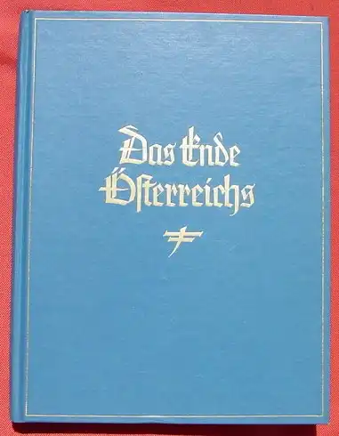 (1009090) Dachauer "Das Ende Oesterreichs" 236 S., Verlag, Weller, Berlin 1939