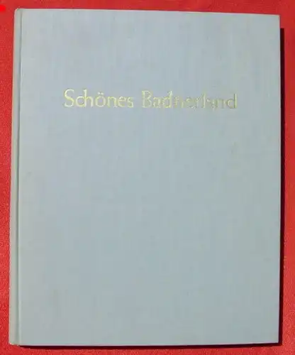 Schoenes Badnerland. Herrlicher Foto-Bildband. Rottweil 1957 (0081865)