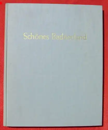 Schoenes Badnerland. Herrlicher Foto-Bildband. Rottweil 1957 ()