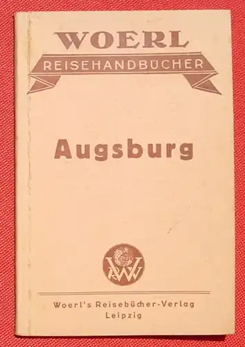 'Augsburg und Umgebung'. Woerl Reisehandbuch. Leipzig 1929 (0082358)