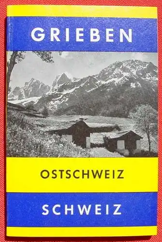 Grieben-Reisefuehrer.  Ostschweiz. Bodensee, Rheintal, Graubuenden, Engadin. 1972 (0082441)