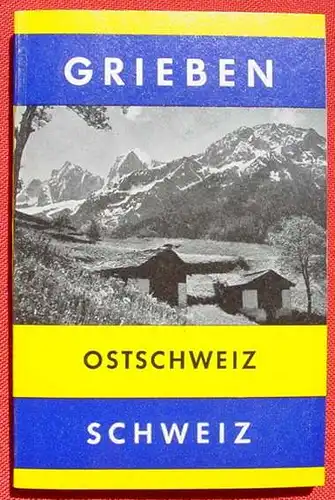 Grieben-Reisefuehrer.  Ostschweiz. Bodensee, Rheintal, Graubuenden, Engadin. 1972 ()