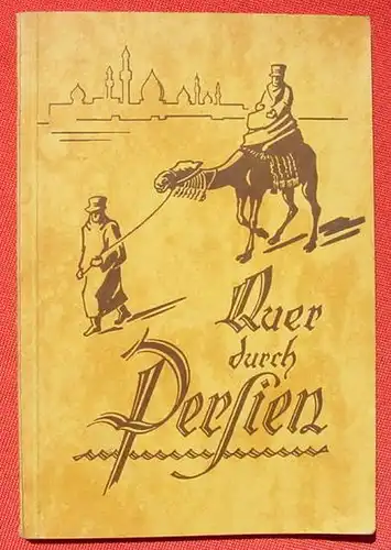 Quer durch Persien. Ruehling. Advent-Verlag 1. A. Hamburg 1934 ()