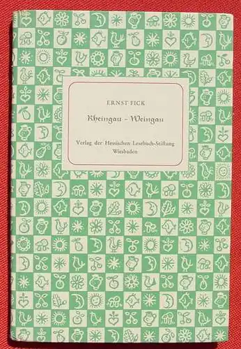 Ernst Fick. Eine Rheingauer Weinfibel. 96 Seiten, 1953 (0082617)