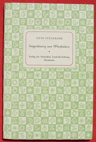 Stueckrath. Sagenkranz um Wiesbaden. 44 Seiten, 1952 ()