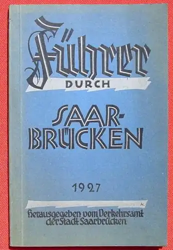 Fuehrer durch Saarbruecken. 1927. 92 Seiten (0082621)