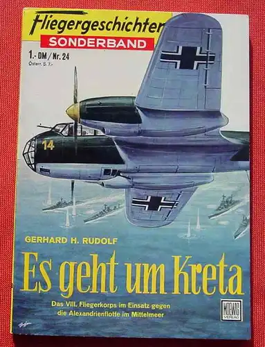 (1047594) "Es geht um Kreta". VIII. Fliegerkorps im Einsatz ... "Fliegergeschichten". Moewig-Verlag München 1959. Siehe bitte Beschreibung u. Bild