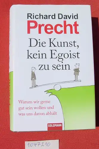 (1047210) Precht "Die Kunst, kein Egoist zu sein". 544 S., Goldmann-Verlag 2010, TOP Zustand