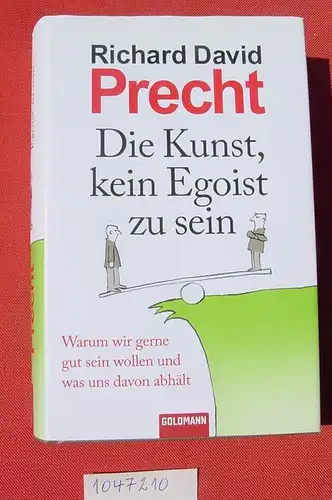 () Precht "Die Kunst, kein Egoist zu sein". 544 S., Goldmann-Verlag 2010, TOP Zustand