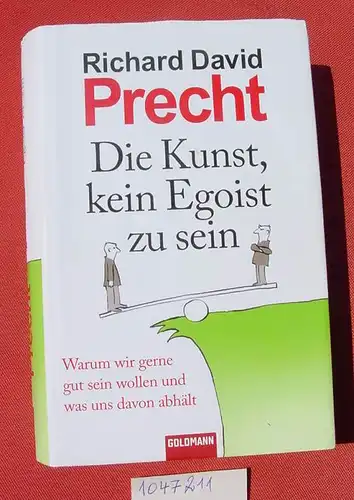 () Precht "Die Kunst, kein Egoist zu sein". 544 S., Goldmann-Verlag 2010, TOP Zustand