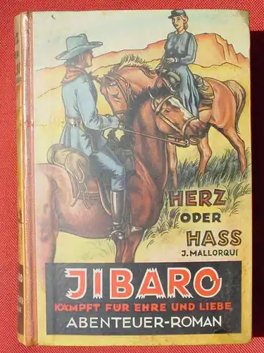 (1047221) J. Mallorqui "Herz oder Haß" Jibaro. 1952. Abenteuer-Roman. Siehe bitte Beschreibung und Bilder