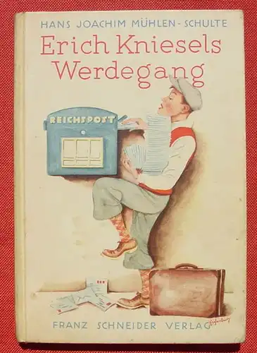 () „Erich Kniesels Werdegang“ Mühlen-Schulte, Jugendbuch. Franz Schneider Verlag, siehe bitte Bilder u. Beschreibung