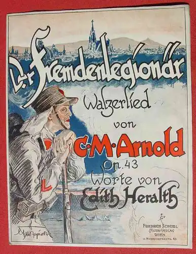 (1046838) Uraltes Notenblatt Fremdenlegionaer. Verlag Scheibl, Wien 1927. Siehe bitte Beschreibung !