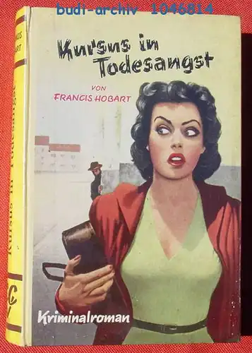 () Francis Hobart „Kursus in Todesangst“ Kriminal-Abenteuer. Siehe bitte Beschreibung u. Bilder