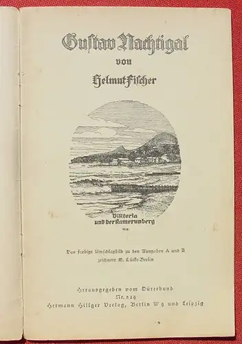 () "Gustav Nachtigal" Von Helmut Fischer. 32 S., Hillgers Deutsche Buecherei, Heft-Nr. 529. Berlin u. Leipzig