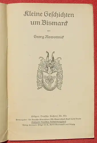 (1045186) "Kleine Geschichten um Bismarck" Von Georg Nowottnick. 32 S., Hillger Verlag, Heft-Nr. 661. Berlin u. Leipzig