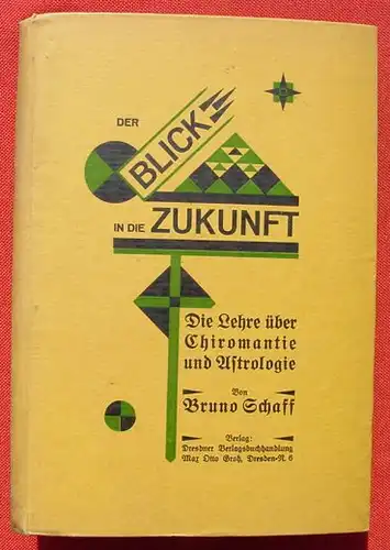 () Schaff. Die Lehre ueber Chiromantie und Astrologie". 140 S., 1926 Groh-Verlag, Dresden