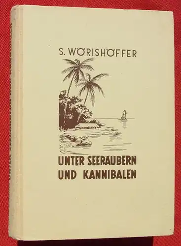 (1006021) Woerishoeffer "Unter Seeraeubern und Kannibalen". 1951 Deutsche Buchvertriebsgesellschaft, Duesseldorf