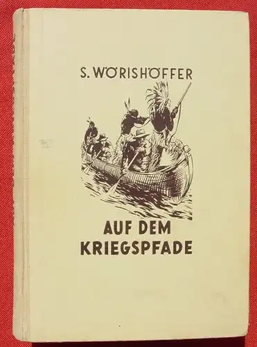 () Woerishoeffer "Auf dem Kriegspfade". 1951 Deutsche Buchvertriebsgesellschaft, Duesseldorf