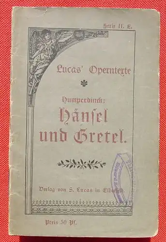 () "Haensel und Gretel". Adelheid Wette. Luca-s Operntexte. 40-S., um 1910 ?