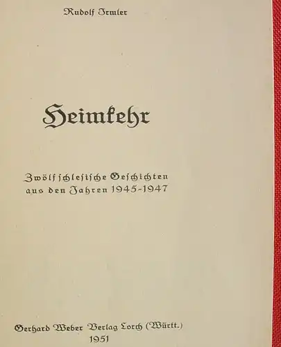 (1006079) Irmler "Heimkehr". Schlesische Geschichten. 64 S., Weber Verlag Lorch 1951