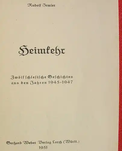 () Irmler "Heimkehr". Schlesische Geschichten. 64 S., Weber Verlag Lorch 1951