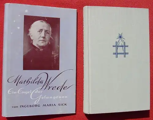 () Sick "Mathilde Wrede". Ein Engel der Gefangenen. 228 S., Steinkopf-Verlag 1958