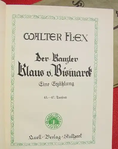 () Walter Flex "Der Kanzler Klaus v. Bismarck". 196 S., Quell-Verlag, Stuttgart 1928