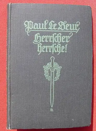 () Paul le Seur "Herrscher, herrsche !". 180 S., Verlag Warneck, Berlin 1913