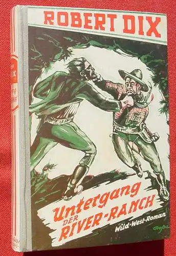 () ROBERT DIX, Bd. 4 "Untergang der River-Ranch". Wildwest. 246 S., 1952 Brehm, Dortmund