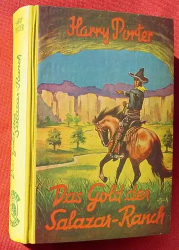 () Porter "Das Gold der Salazar-Ranch". Wildwest. 256 S., Walter Junck. Liebel-Verlag, Nuernberg