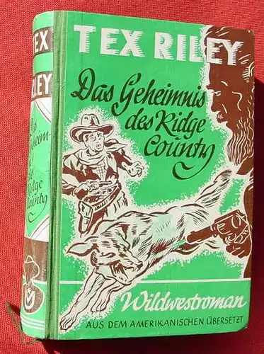 () "Das Geheimnis des Ridge-County" Tex Riley. Wildwest. 256 S., 1952 Ursus-Verlag, Duesseldorf