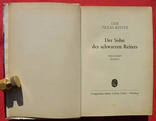 () DER TEXAS-REITER "Der Sohn des schwarzen Reiters". Wildwest. Liebel-Verlag. 256 S.,