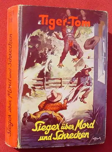 (1005723) TIGER-TOM "Sieger ueber Mord und Schrecken". 256 S., Wildwest. Liebel-Verlag, Nuernberg
