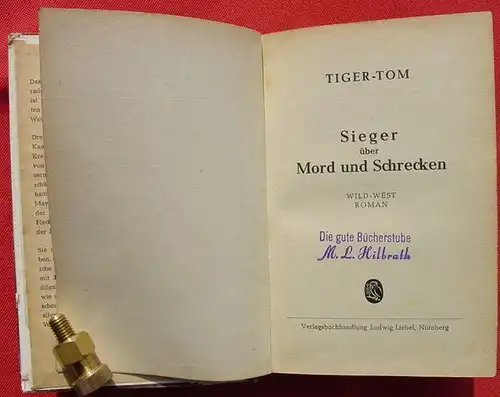 (1005723) TIGER-TOM "Sieger ueber Mord und Schrecken". 256 S., Wildwest. Liebel-Verlag, Nuernberg