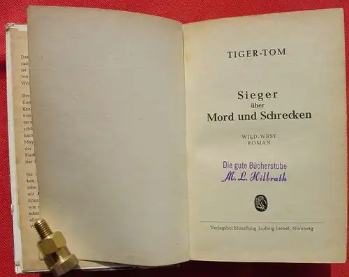 () TIGER-TOM "Sieger ueber Mord und Schrecken". 256 S., Wildwest. Liebel-Verlag, Nuernberg