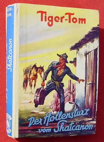 () TIGER-TOM "Der Hoellensturz vom Shatcanon". 256 S., Wildwest. Liebel-Verlag, Nuernberg