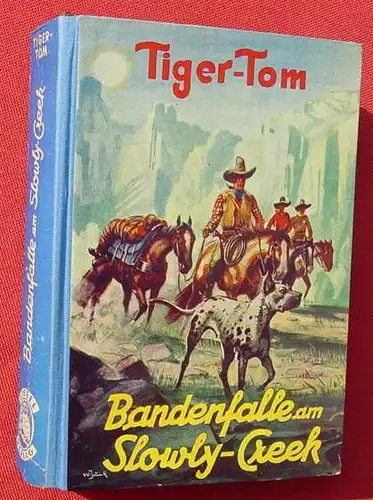 (1005726) TIGER-TOM "Bandenfalle am Slowly-Creek". 256 S., Wildwest. Liebel-Verlag, Nuernberg