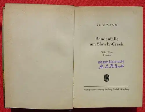 () TIGER-TOM "Bandenfalle am Slowly-Creek". 256 S., Wildwest. Liebel-Verlag, Nuernberg