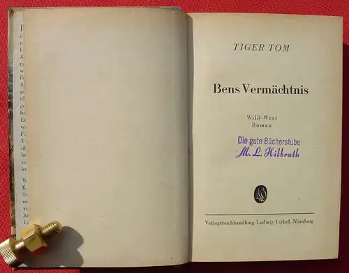 (1005727) TIGER-TOM "Bens Vermaechtnis". 256 S., Wildwest. Liebel-Verlag, Nuernberg