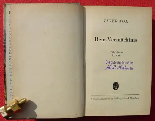 () TIGER-TOM "Bens Vermaechtnis". 256 S., Wildwest. Liebel-Verlag, Nuernberg