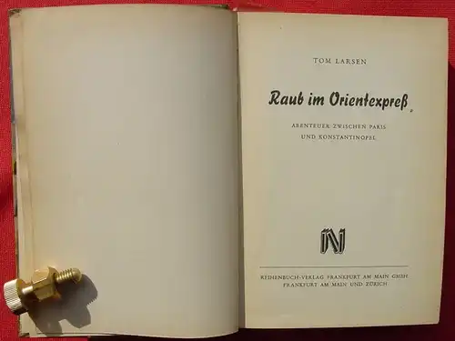 () "Raub im Orientexpress". Abenteuer. Tom Larsen. 1953 Reihenbuch-Verlag, Frankfurt am Main