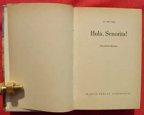 (1005740) Jo Reuter "Hola, Senorita !" 256 S., Abenteuer-Roman. 1953 Ikarus-Verlag, Andernach