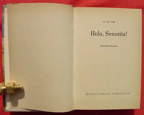 () Jo Reuter "Hola, Senorita !" 256 S., Abenteuer-Roman. 1953 Ikarus-Verlag, Andernach