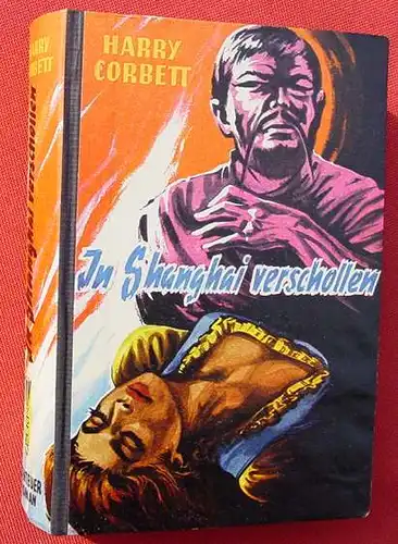 () Harry Corbett "In Shanghai verschollen". 256 S., Abenteuer-Roman. Bewin-Verlag