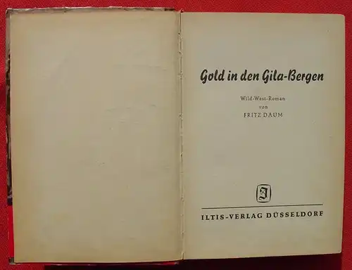 () Fritz Daum "Gold in den Gila-Bergen". Wildwest. 260 S., 1951 Iltis-Verlag, Duesseldorf