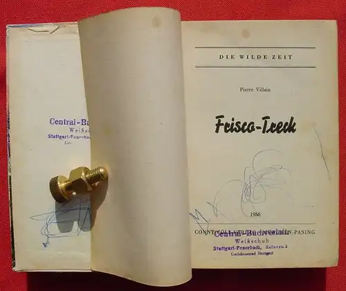 (1005748) DIE WILDE ZEIT. Pierre Villain "Frisco-Treck". Wildwest. 256 S., Conny Coell-Verlag 1956