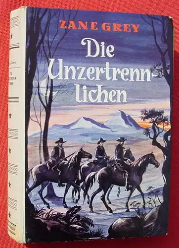 (1005750) Zane Grey "Die Unzertrennlichen". Wildwest. 272 S., AWA-Verlag Flatau, Muenchen