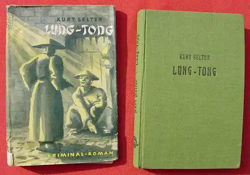 () Kurt Selter "Lung-Tong". Krimi / Abenteuer. 286 S., 1950 Merkur-Verlag, Duesseldorf